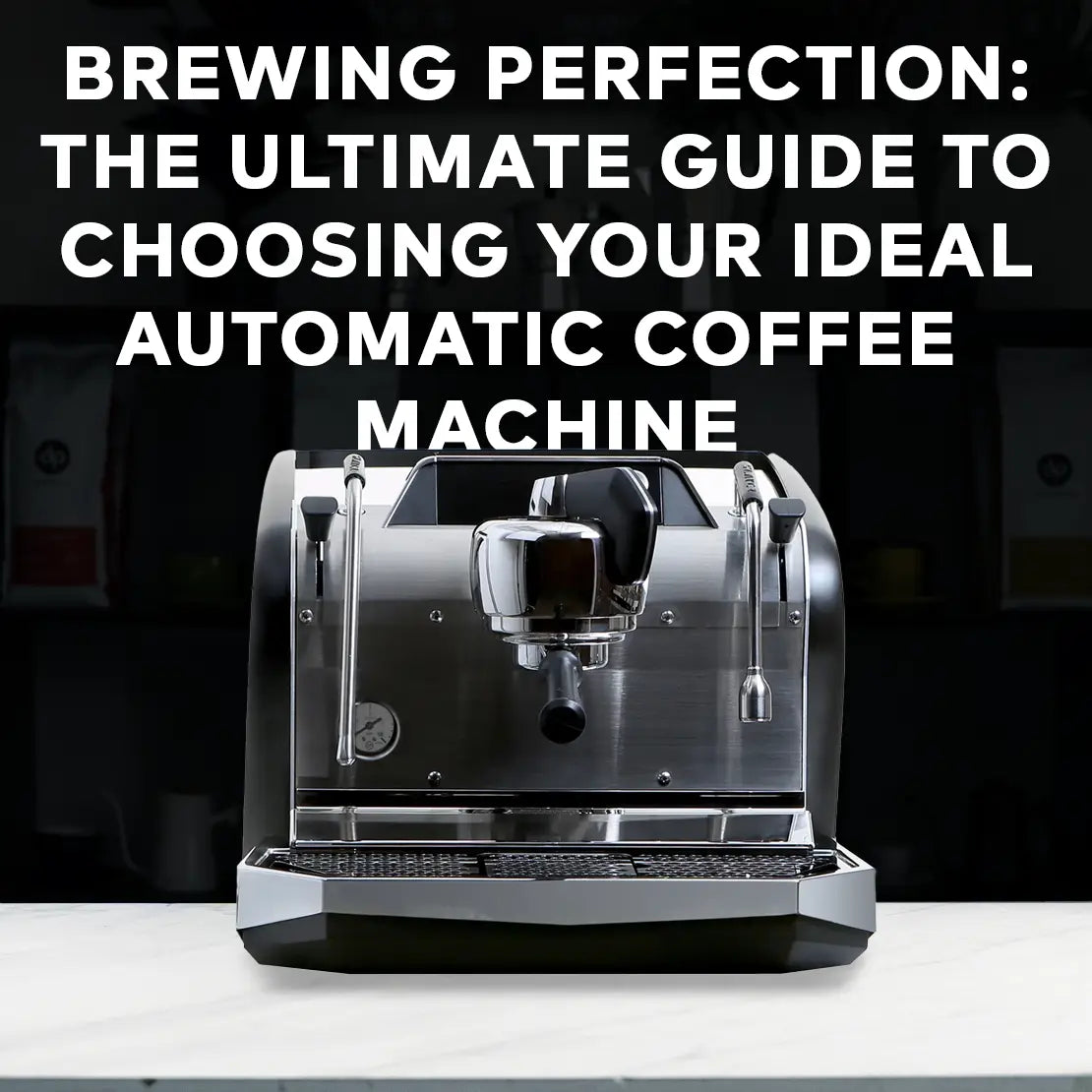 Brewing Perfection: The Ultimate Guide to Choosing