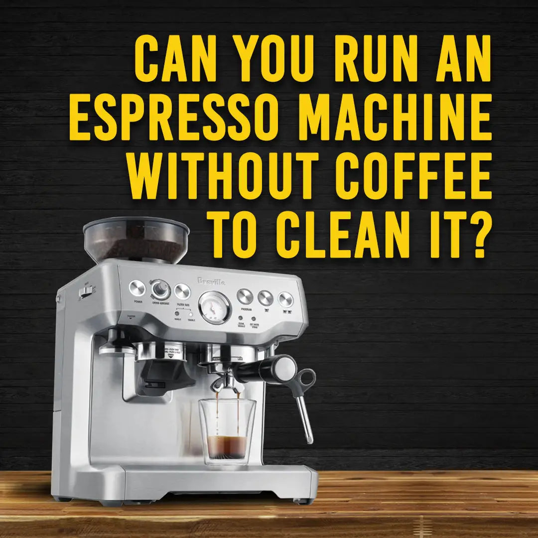Can You Run An Espresso Machine Without Coffee To Clean It?