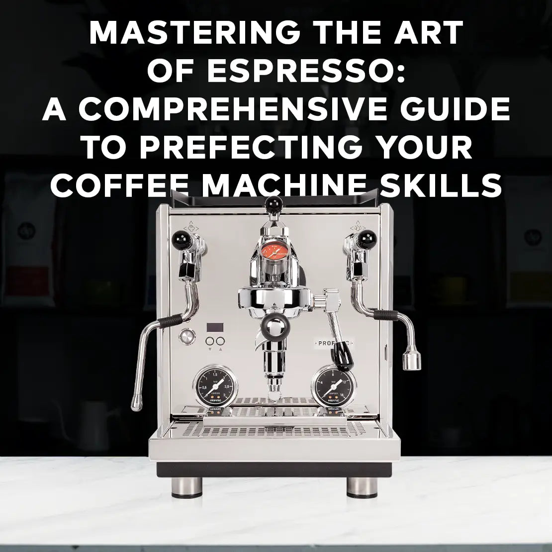 Mastering the Art of Espresso: A Comprehensive Guide