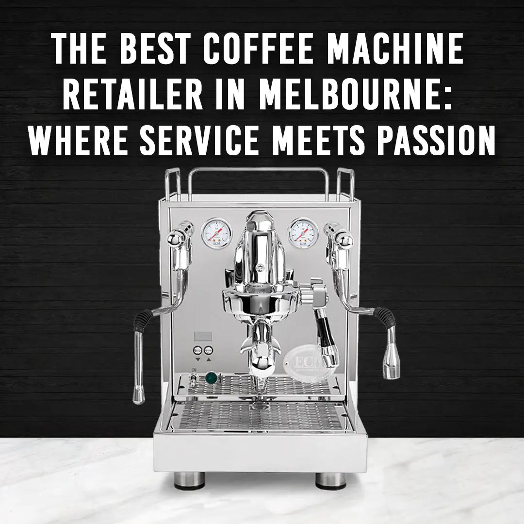The Best Coffee Machine Retailer in Melbourne: